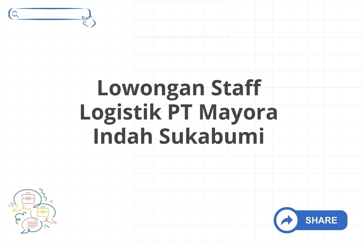 Lowongan Staff Logistik PT Mayora Indah Sukabumi