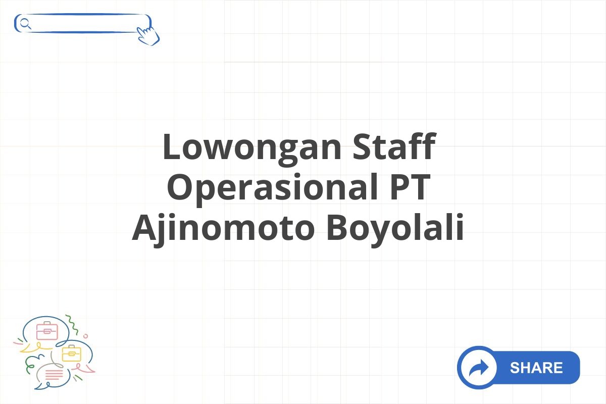 Lowongan Staff Operasional PT Ajinomoto Boyolali