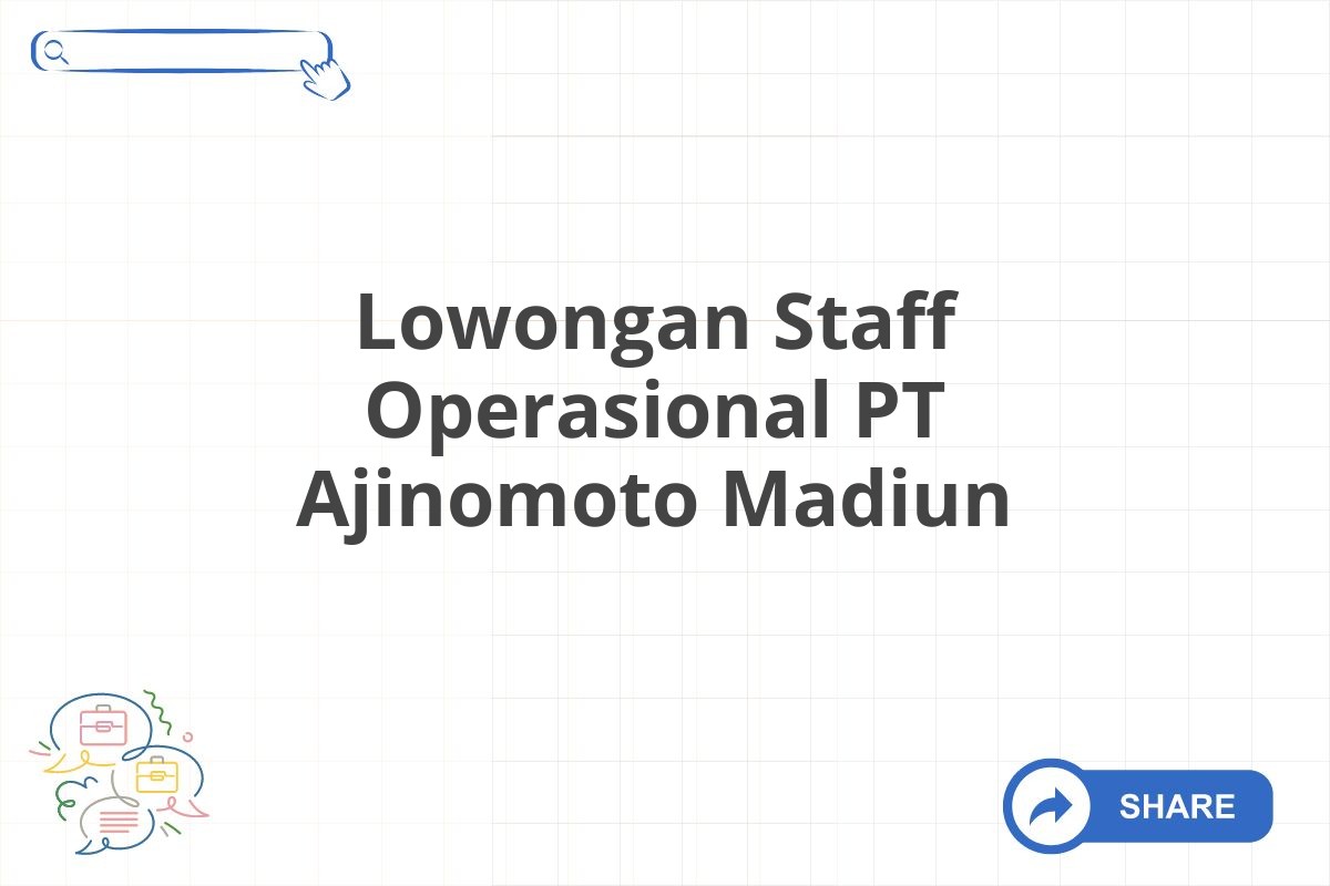 Lowongan Staff Operasional PT Ajinomoto Madiun