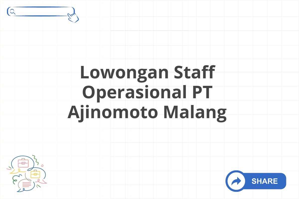 Lowongan Staff Operasional PT Ajinomoto Malang