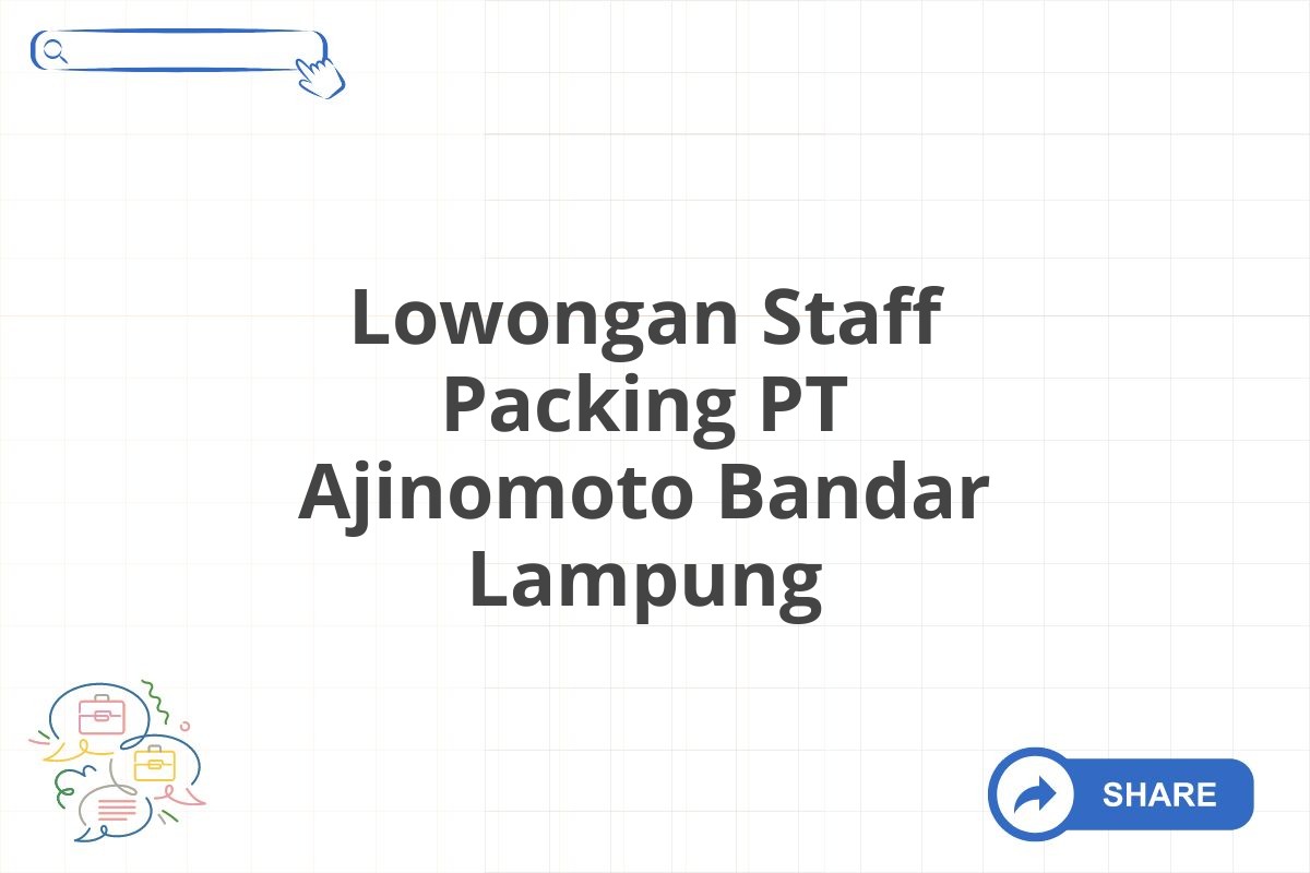 Lowongan Staff Packing PT Ajinomoto Bandar Lampung