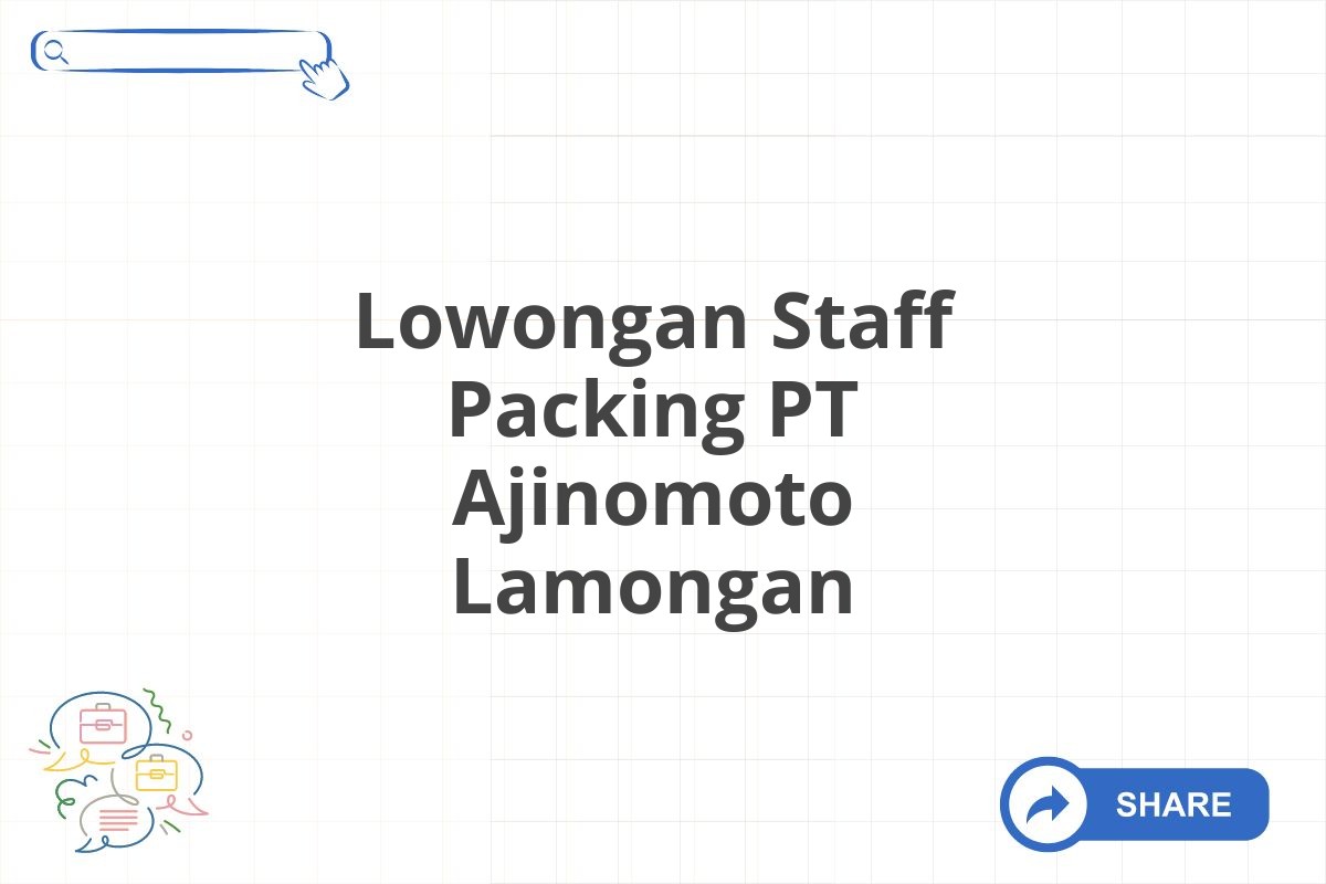 Lowongan Staff Packing PT Ajinomoto Lamongan