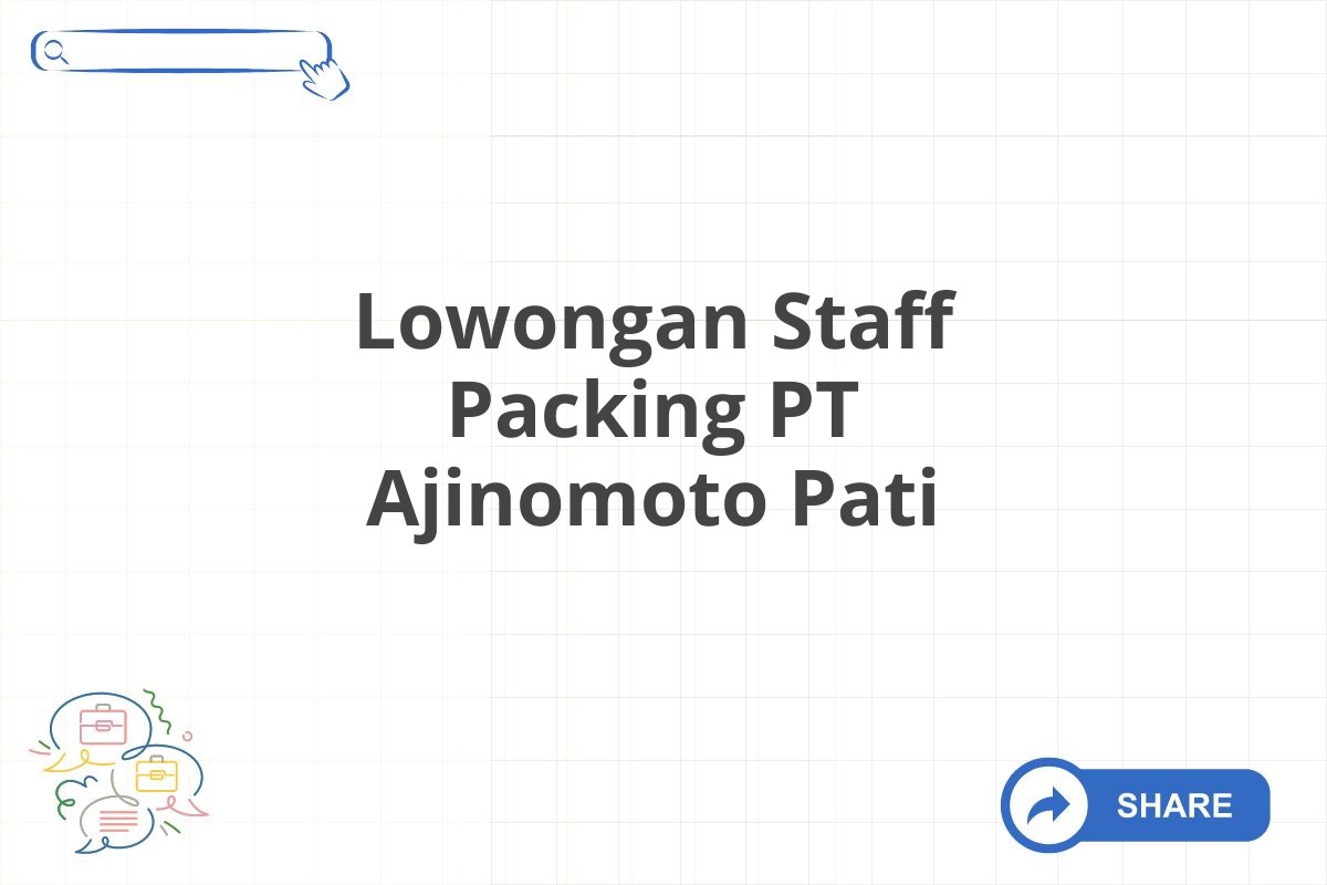 Lowongan Staff Packing PT Ajinomoto Pati