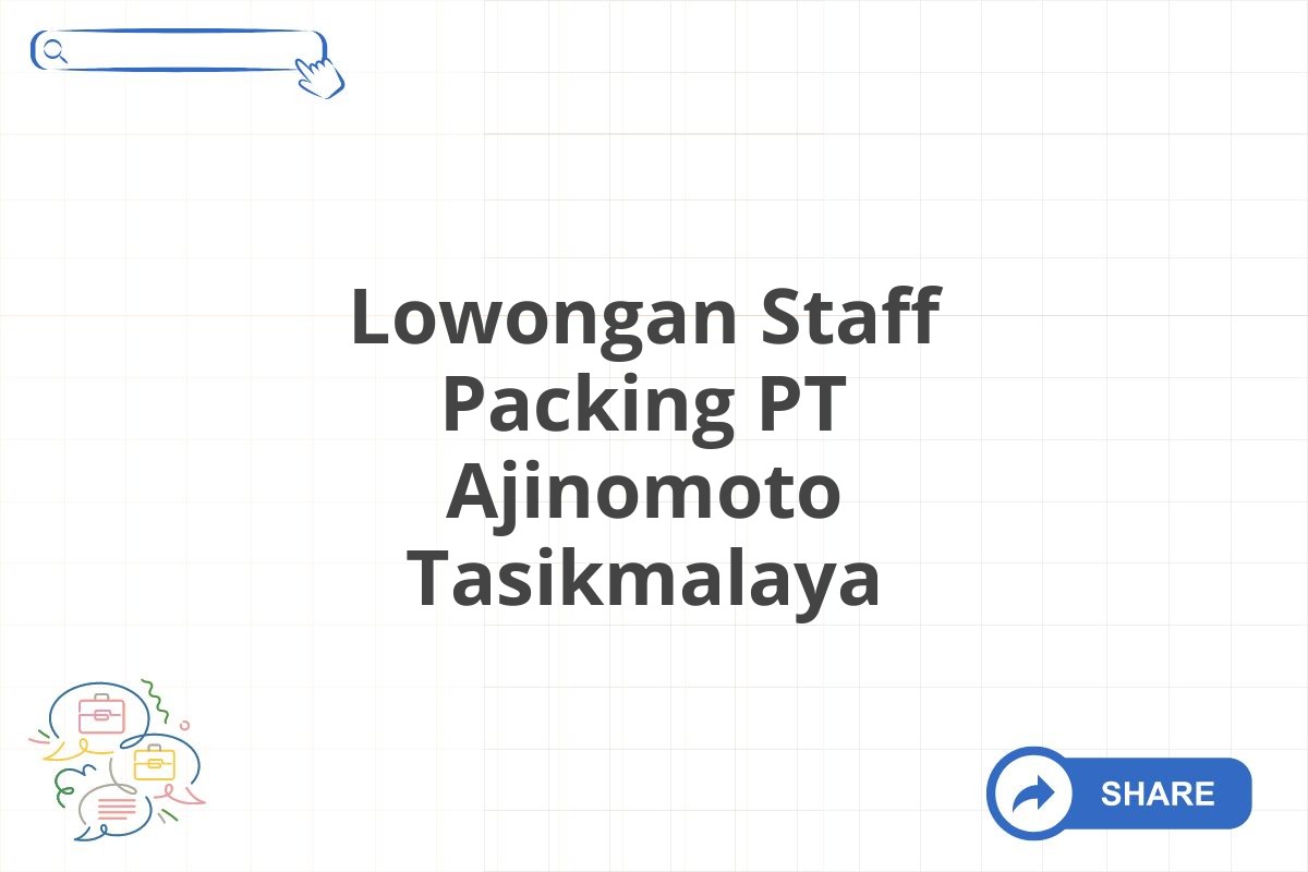 Lowongan Staff Packing PT Ajinomoto Tasikmalaya