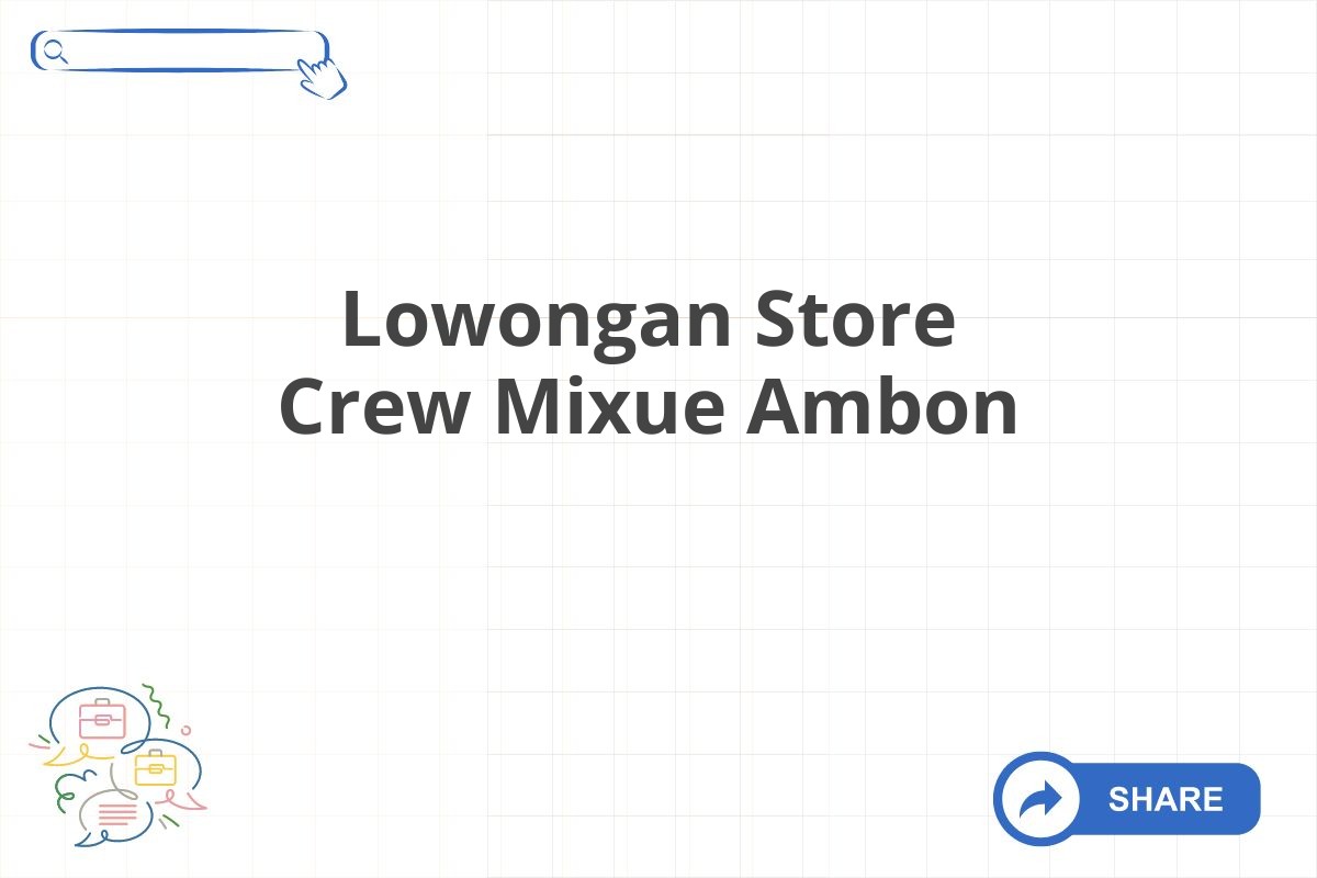 Lowongan Store Crew Mixue Ambon