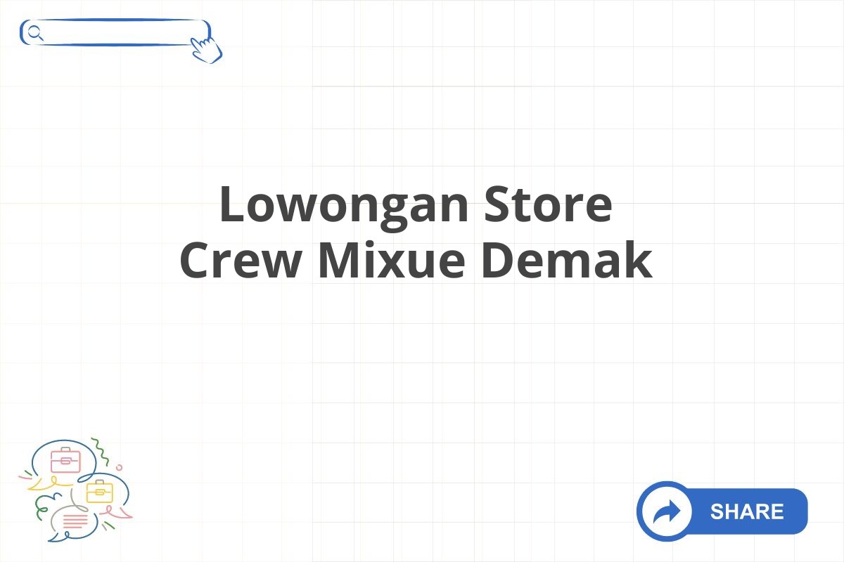 Lowongan Store Crew Mixue Demak