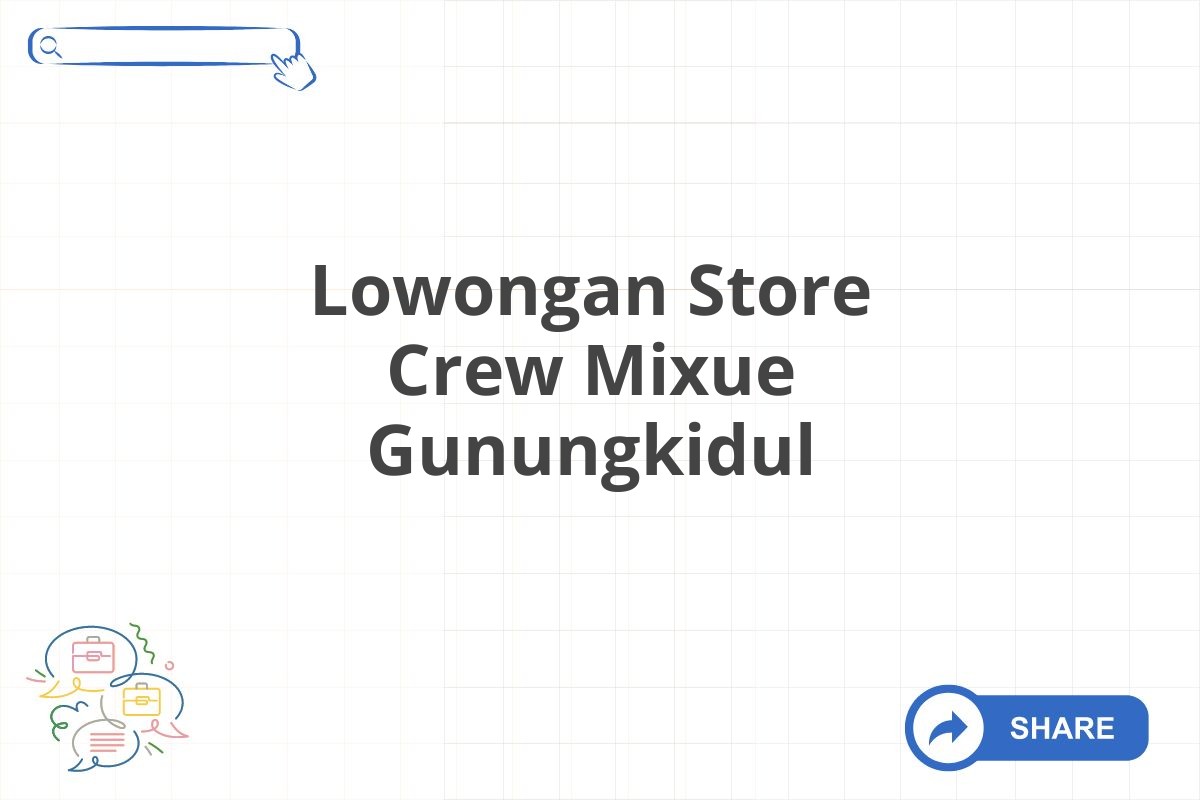 Lowongan Store Crew Mixue Gunungkidul