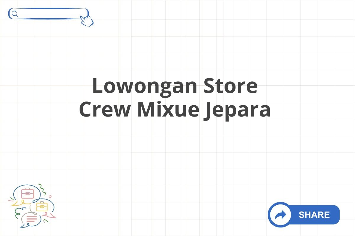 Lowongan Store Crew Mixue Jepara