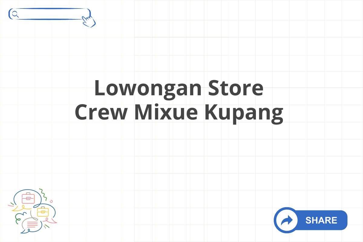 Lowongan Store Crew Mixue Kupang