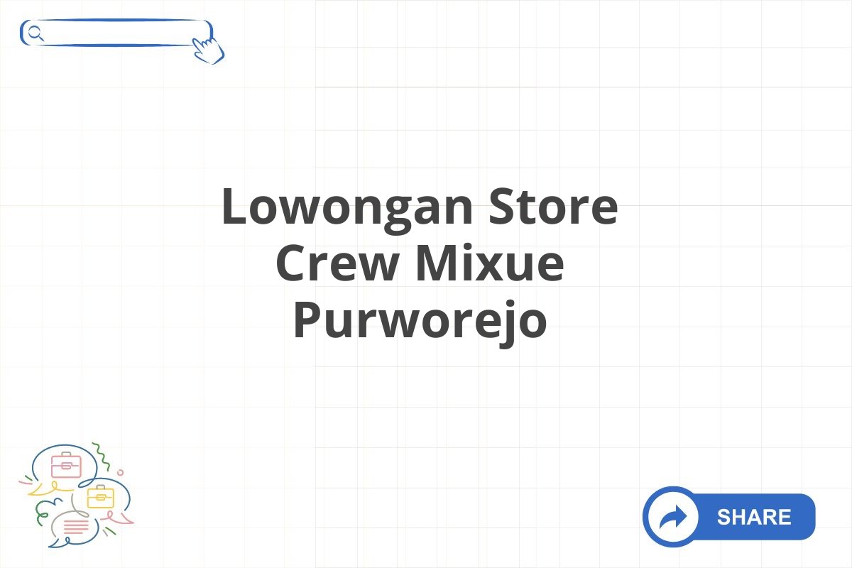 Lowongan Store Crew Mixue Purworejo