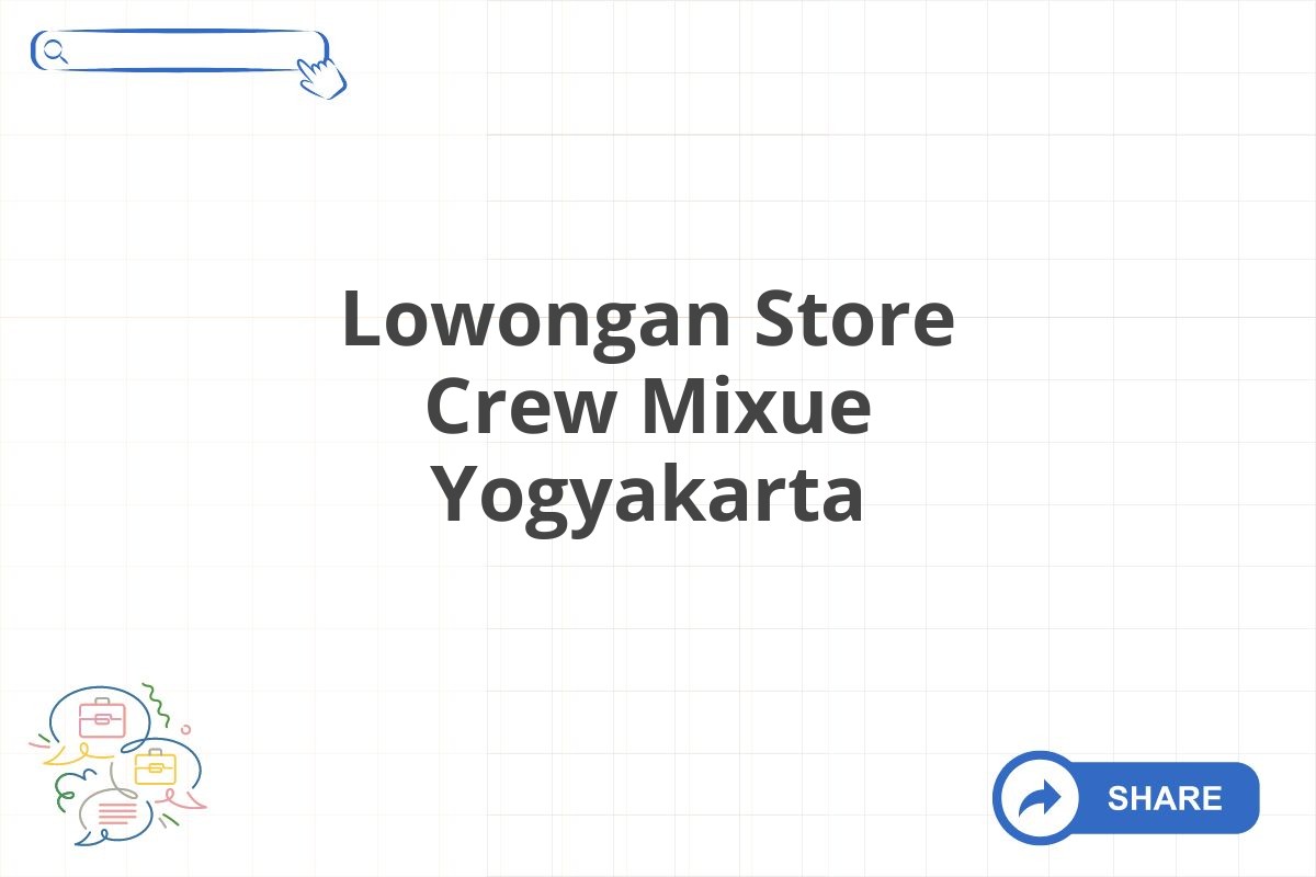 Lowongan Store Crew Mixue Yogyakarta