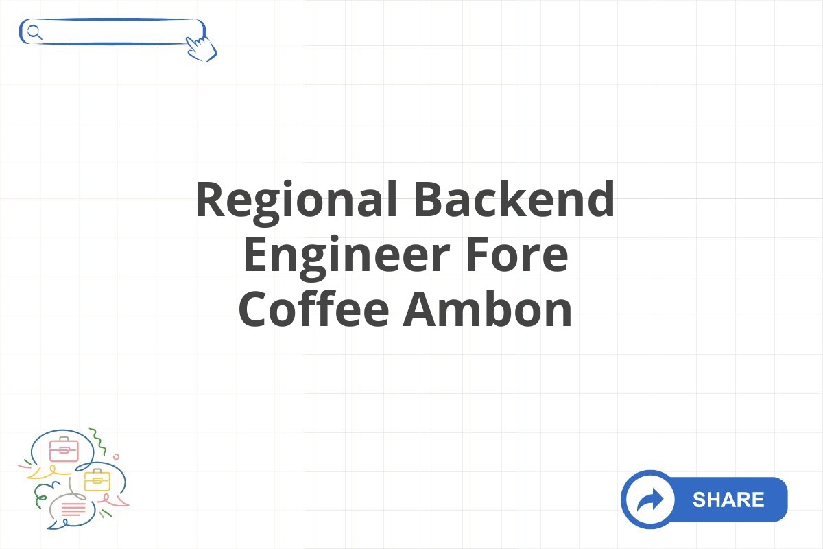 Regional Backend Engineer Fore Coffee Ambon