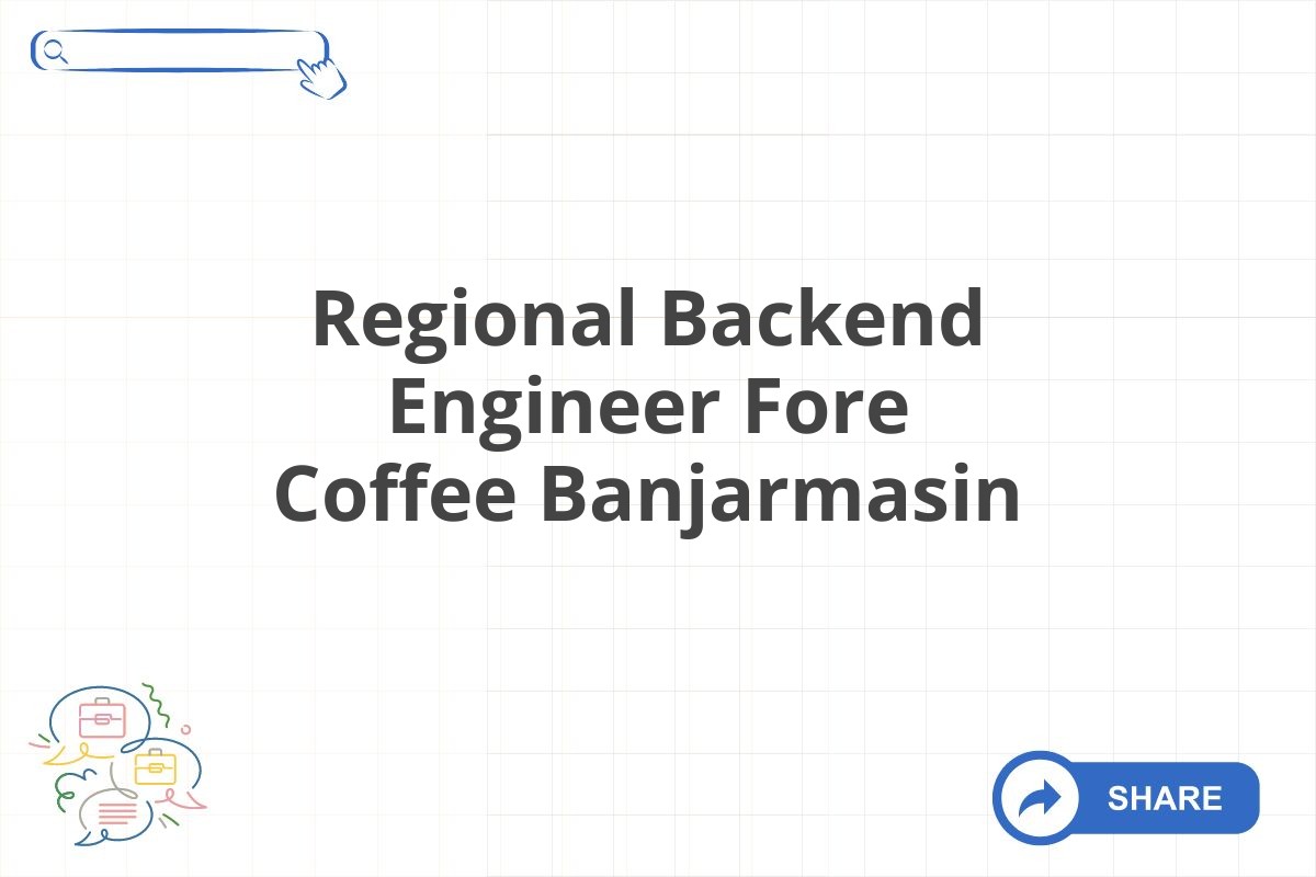 Regional Backend Engineer Fore Coffee Banjarmasin