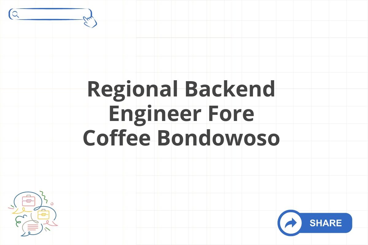 Regional Backend Engineer Fore Coffee Bondowoso