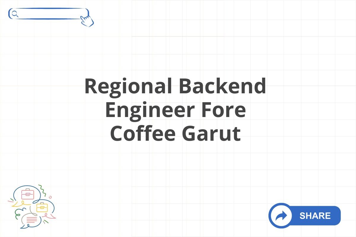 Regional Backend Engineer Fore Coffee Garut