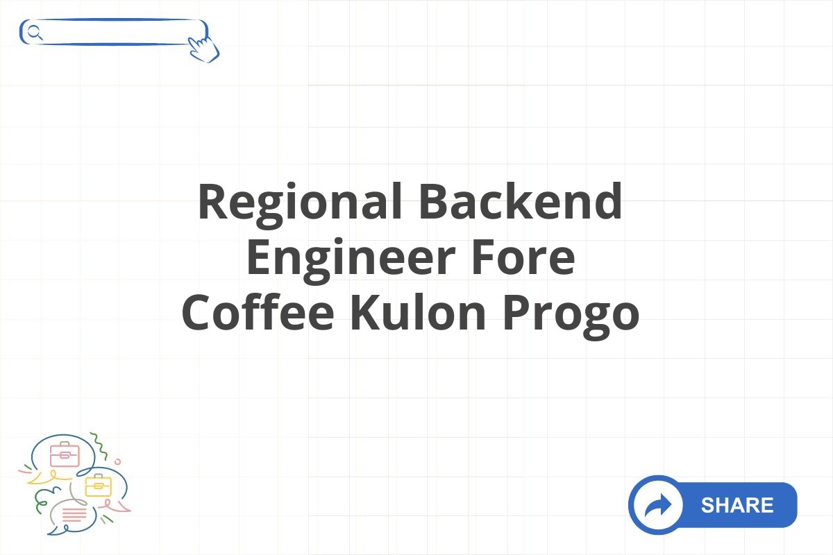 Regional Backend Engineer Fore Coffee Kulon Progo