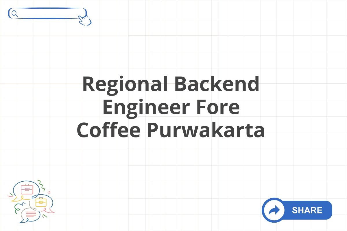 Regional Backend Engineer Fore Coffee Purwakarta