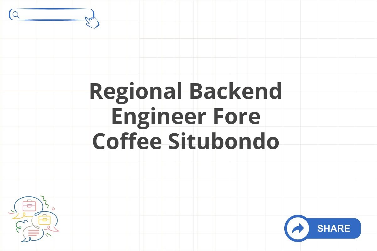 Regional Backend Engineer Fore Coffee Situbondo