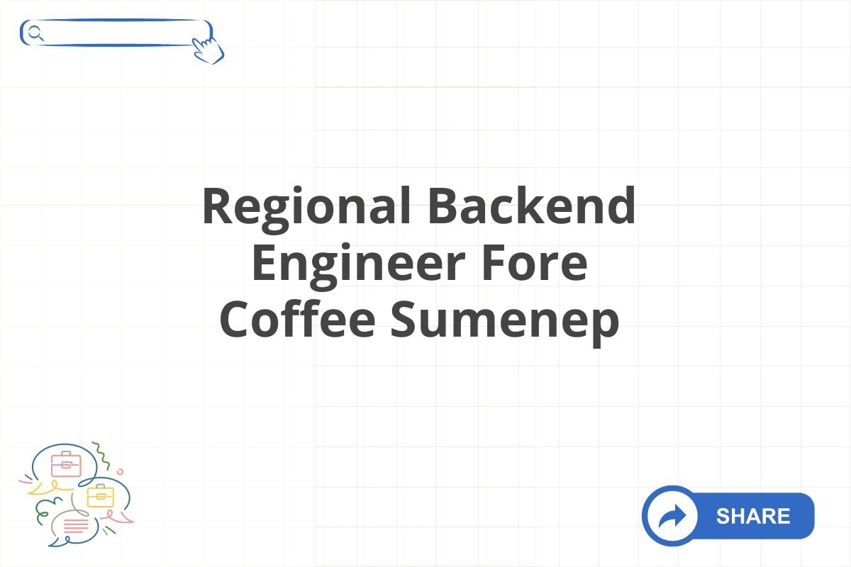 Regional Backend Engineer Fore Coffee Sumenep