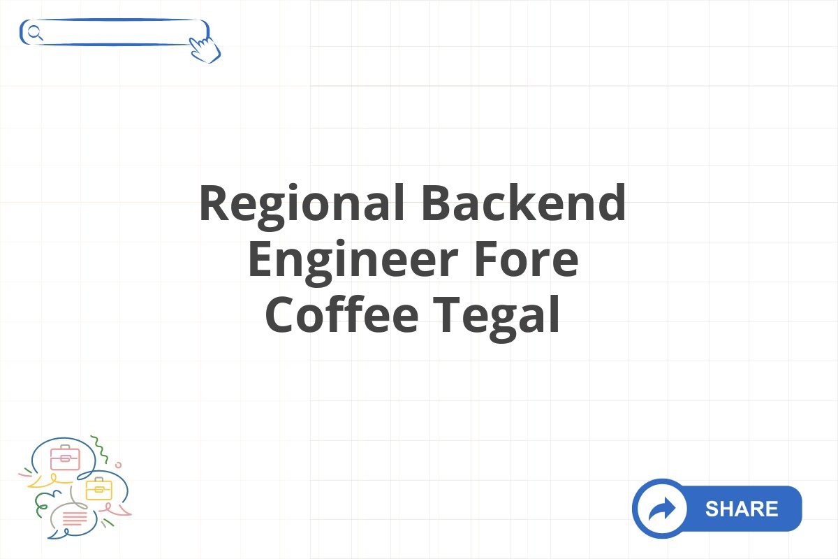 Regional Backend Engineer Fore Coffee Tegal