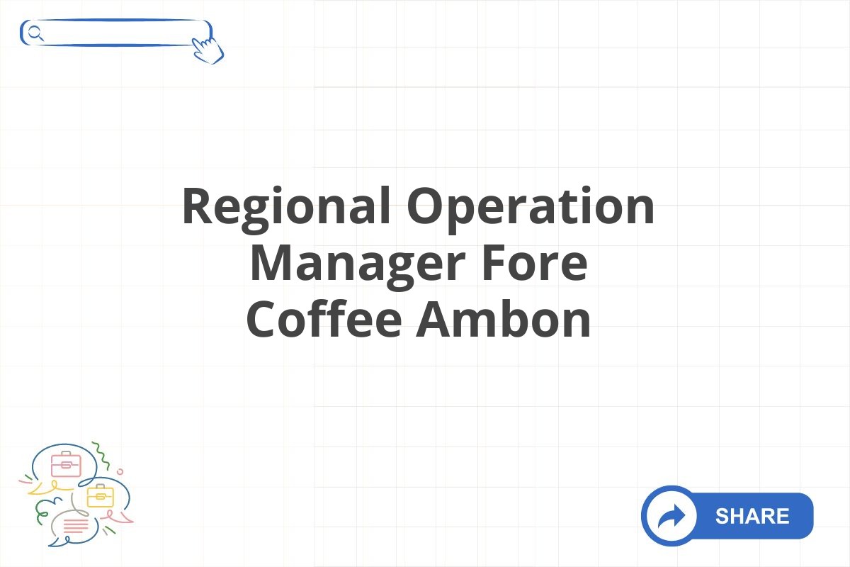 Regional Operation Manager Fore Coffee Ambon