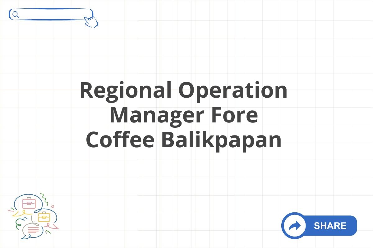 Regional Operation Manager Fore Coffee Balikpapan