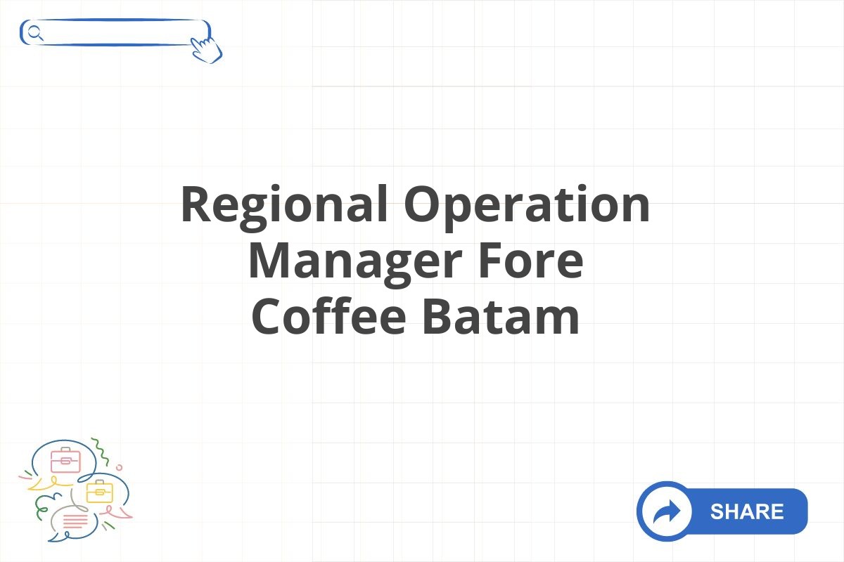 Regional Operation Manager Fore Coffee Batam