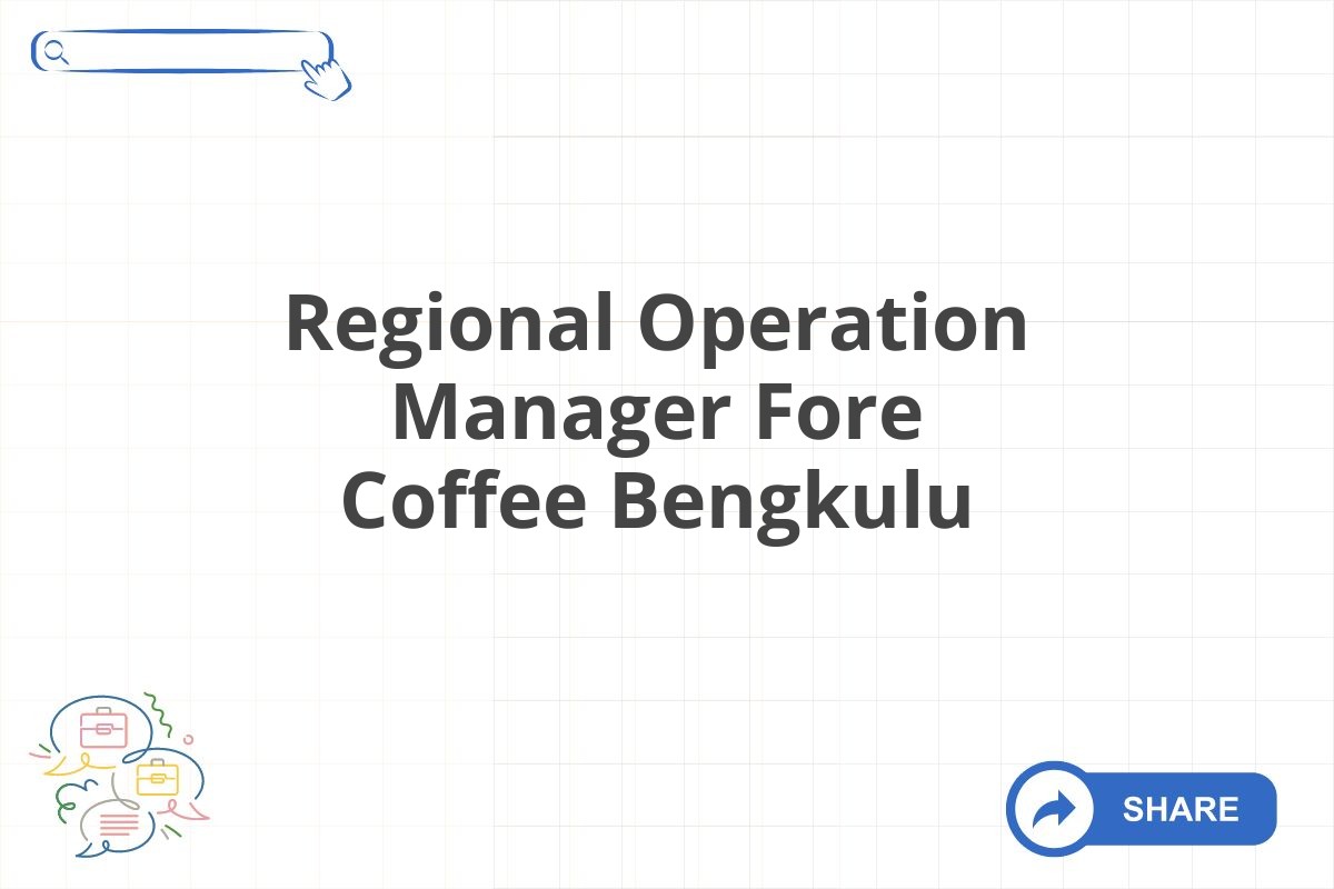 Regional Operation Manager Fore Coffee Bengkulu