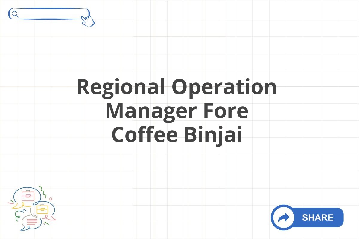 Regional Operation Manager Fore Coffee Binjai