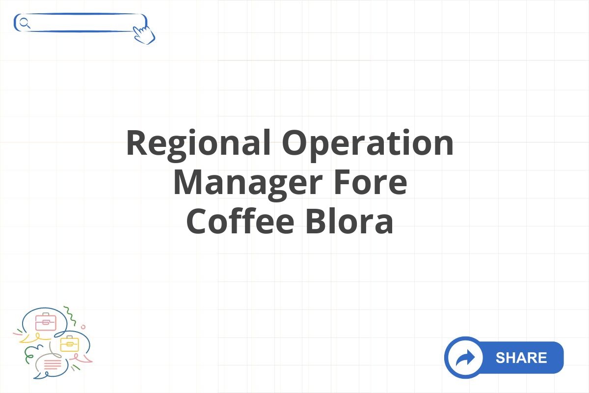 Regional Operation Manager Fore Coffee Blora