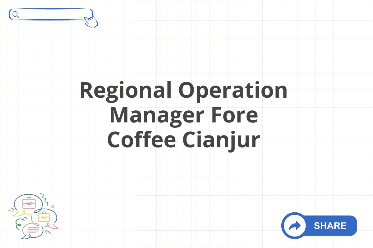 Regional Operation Manager Fore Coffee Cianjur