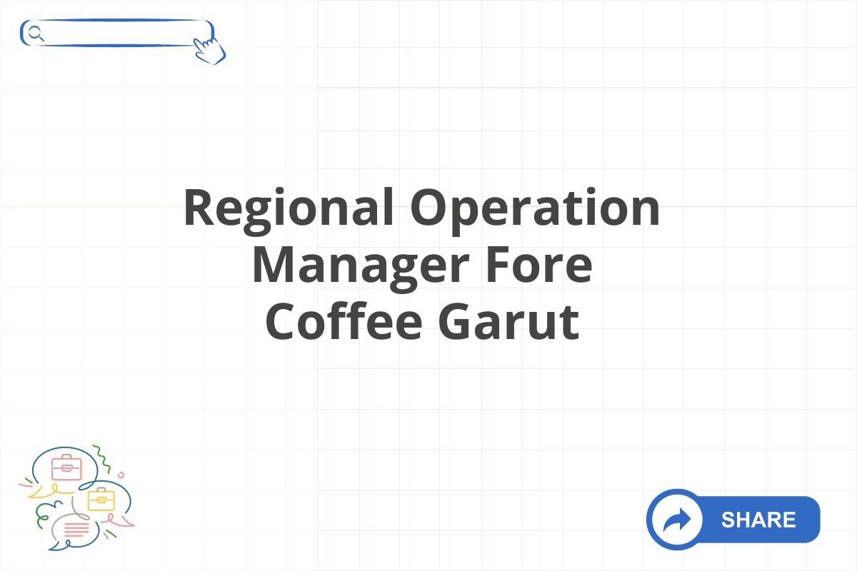 Regional Operation Manager Fore Coffee Garut