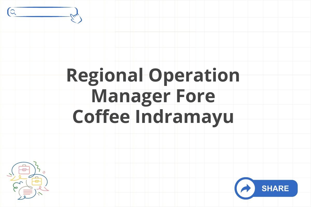 Regional Operation Manager Fore Coffee Indramayu