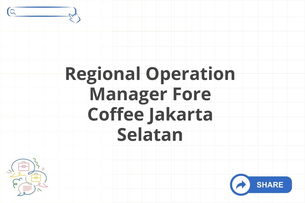 Regional Operation Manager Fore Coffee Jakarta Selatan