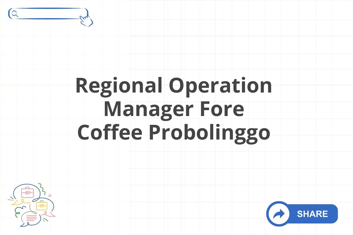 Regional Operation Manager Fore Coffee Probolinggo