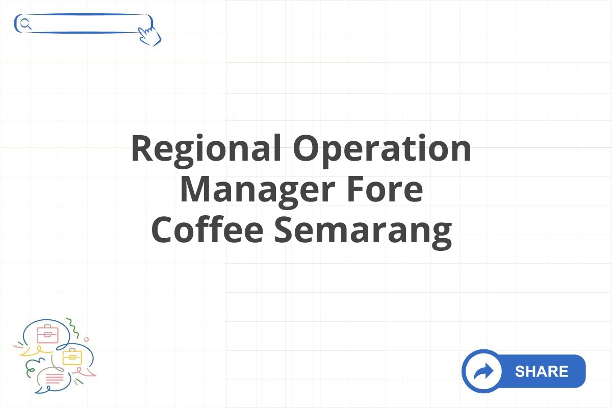 Regional Operation Manager Fore Coffee Semarang