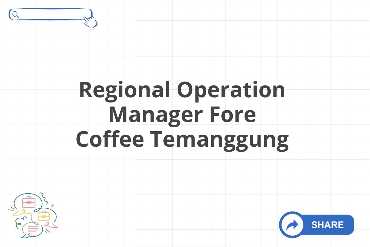 Regional Operation Manager Fore Coffee Temanggung