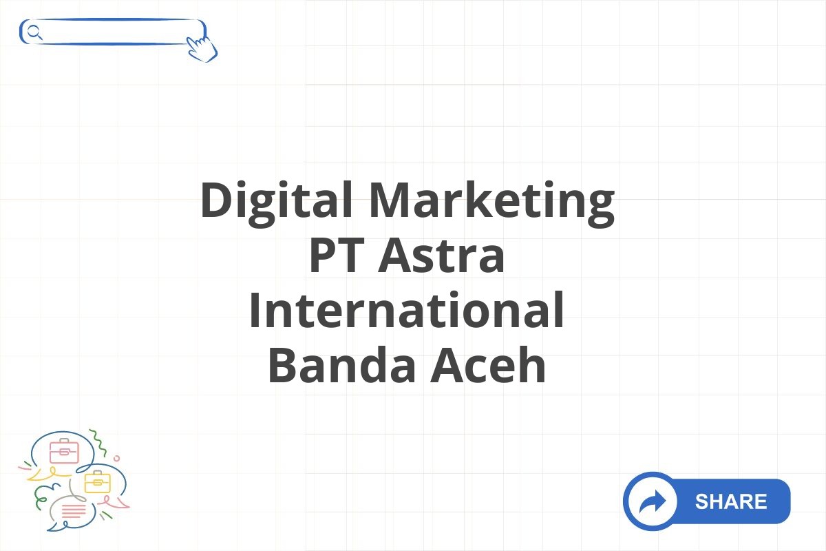 Digital Marketing PT Astra International Banda Aceh