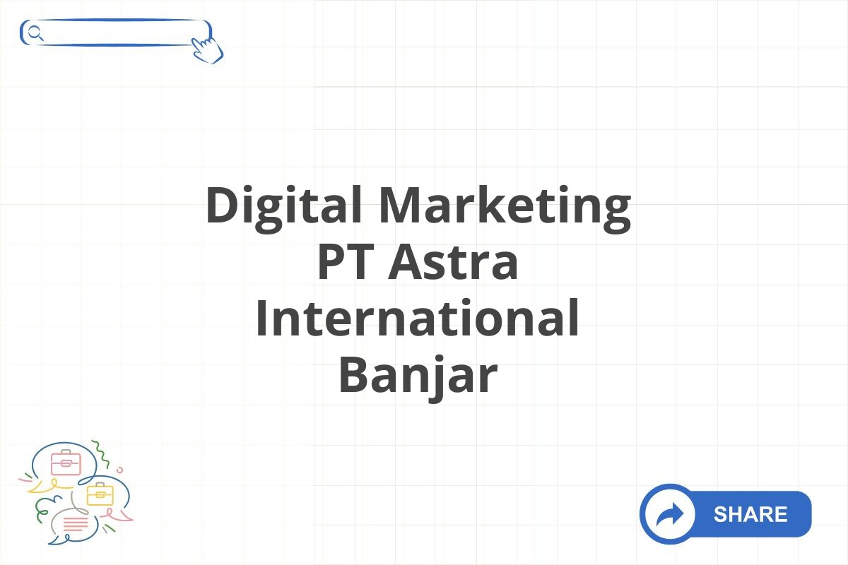 Digital Marketing PT Astra International Banjar