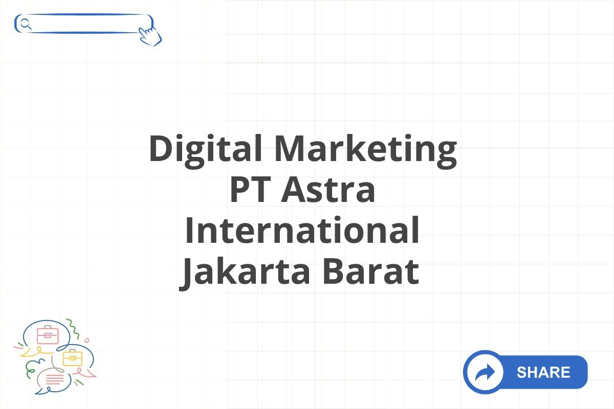 Digital Marketing PT Astra International Jakarta Barat