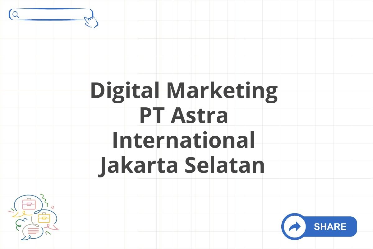 Digital Marketing PT Astra International Jakarta Selatan