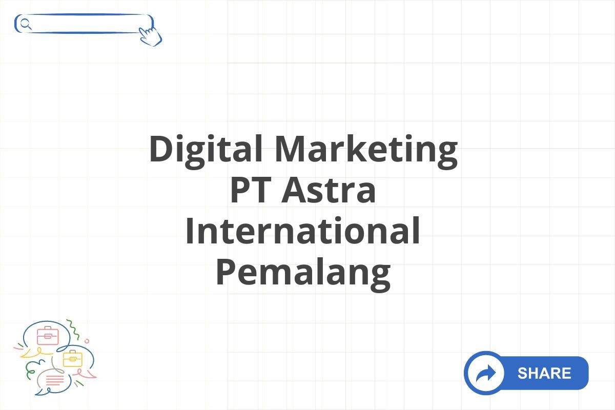 Digital Marketing PT Astra International Pemalang