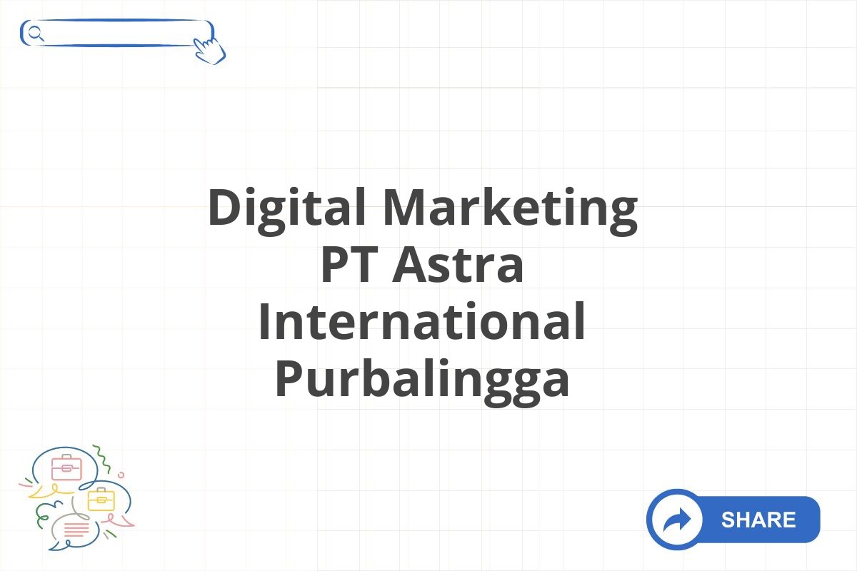 Digital Marketing PT Astra International Purbalingga