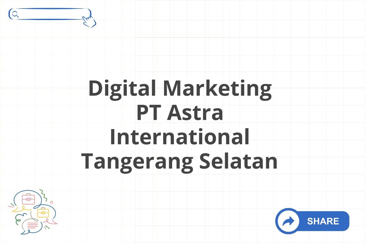 Digital Marketing PT Astra International Tangerang Selatan