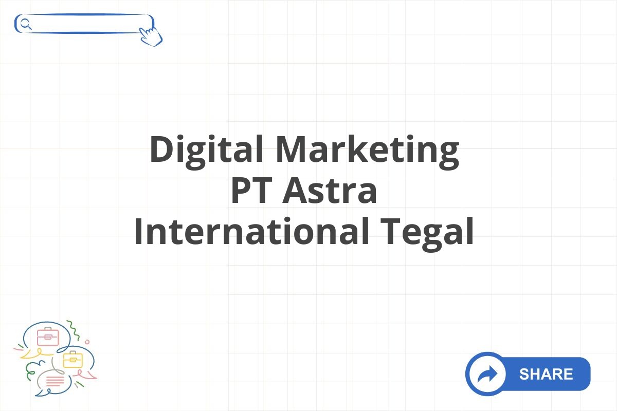 Digital Marketing PT Astra International Tegal