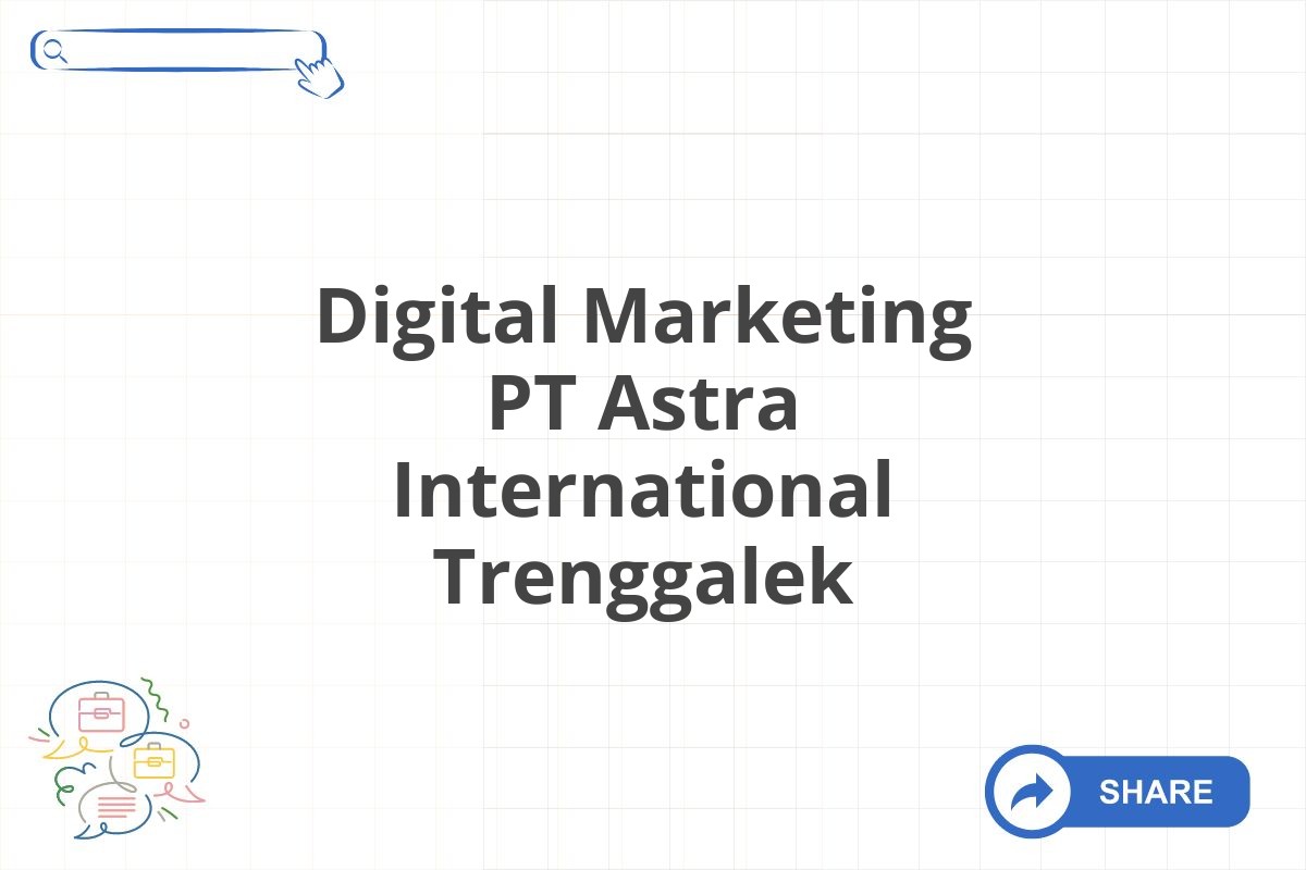 Digital Marketing PT Astra International Trenggalek