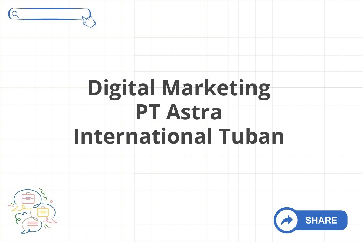 Digital Marketing PT Astra International Tuban