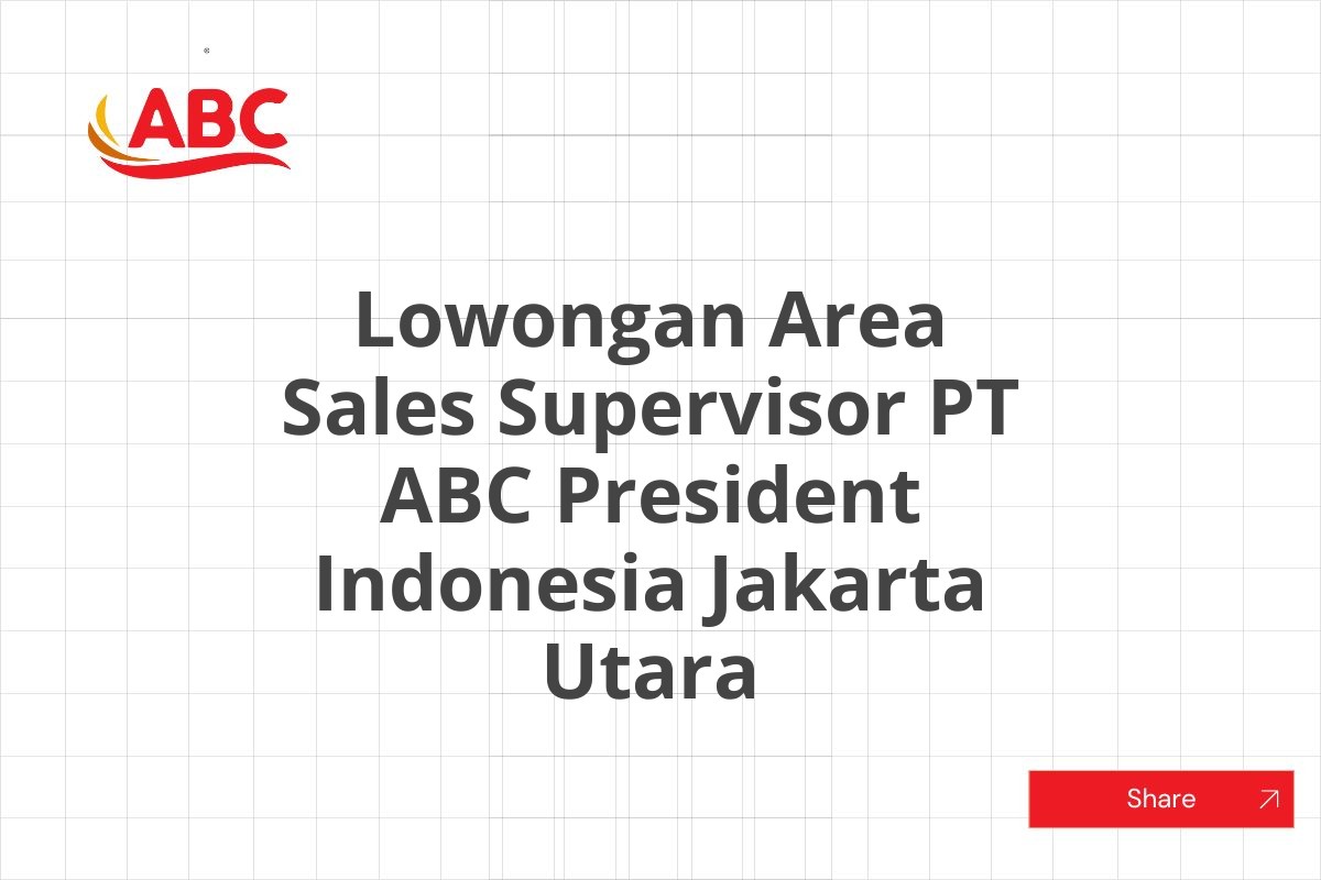 Lowongan Area Sales Supervisor PT ABC President Indonesia Jakarta Utara