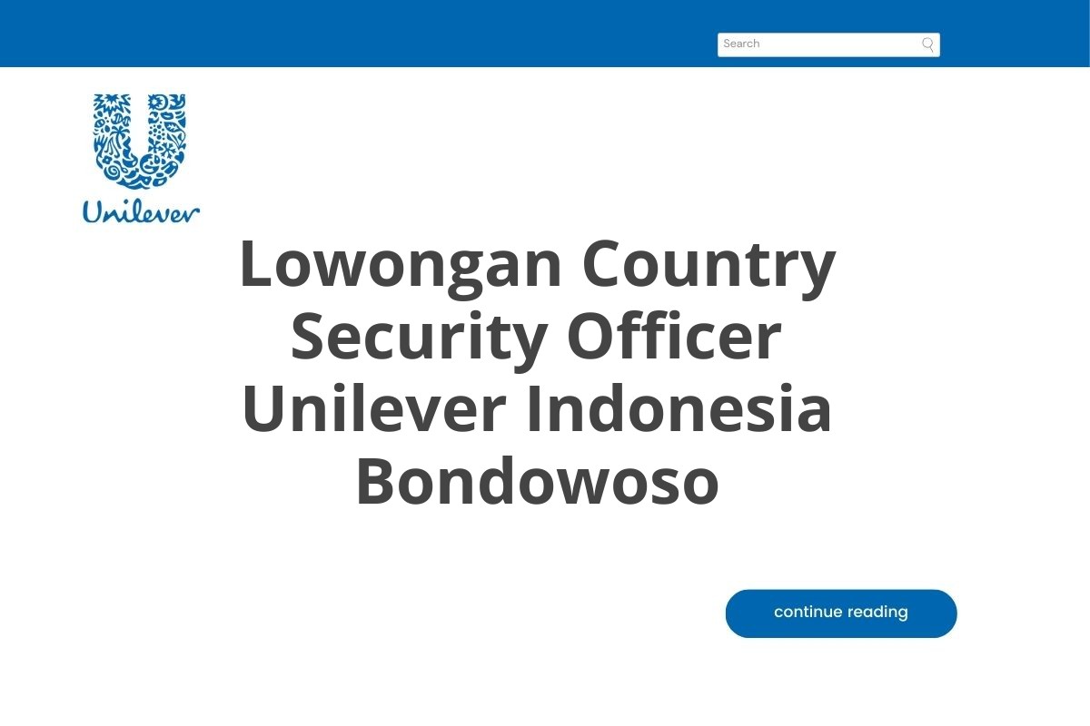 Lowongan Country Security Officer Unilever Indonesia Bondowoso