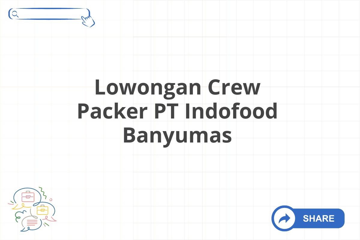 Lowongan Crew Packer PT Indofood Banyumas